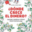 Dónde crece el dinero? / Where Does Money Grow? (Spanish Edition)