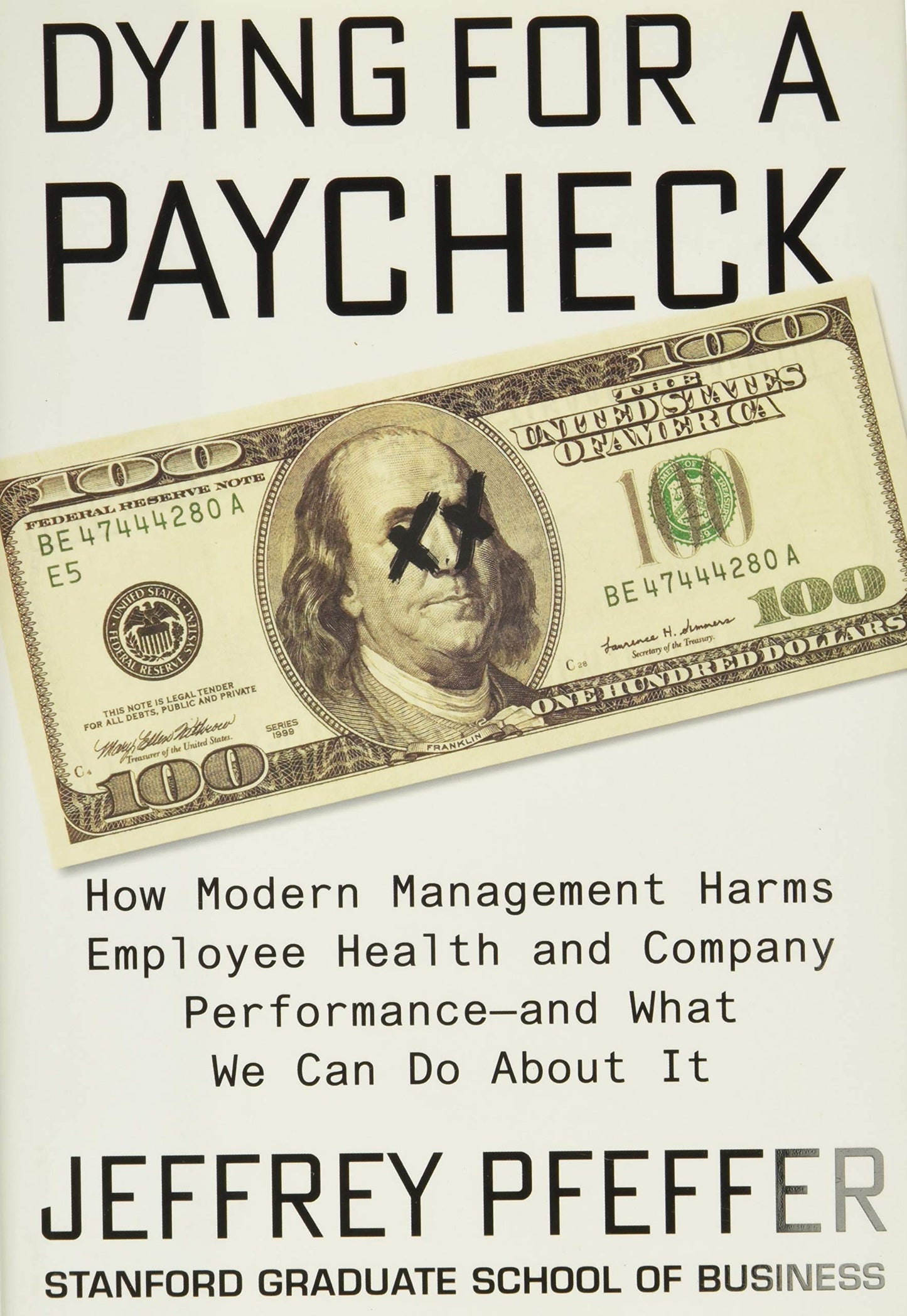 Dying for a Paycheck: How Modern Management Harms Employee Health and Company Performance-and What We Can Do About It
