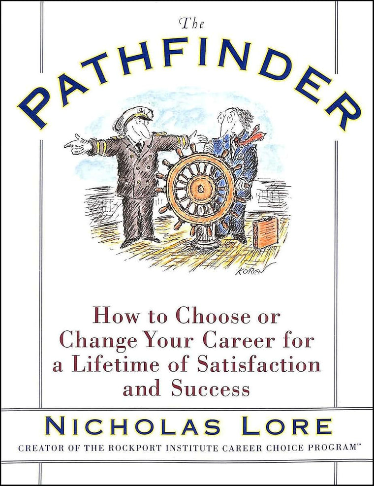 The Pathfinder: How to Choose or Change Your Career for a Lifetime of Satisfaction and Success
