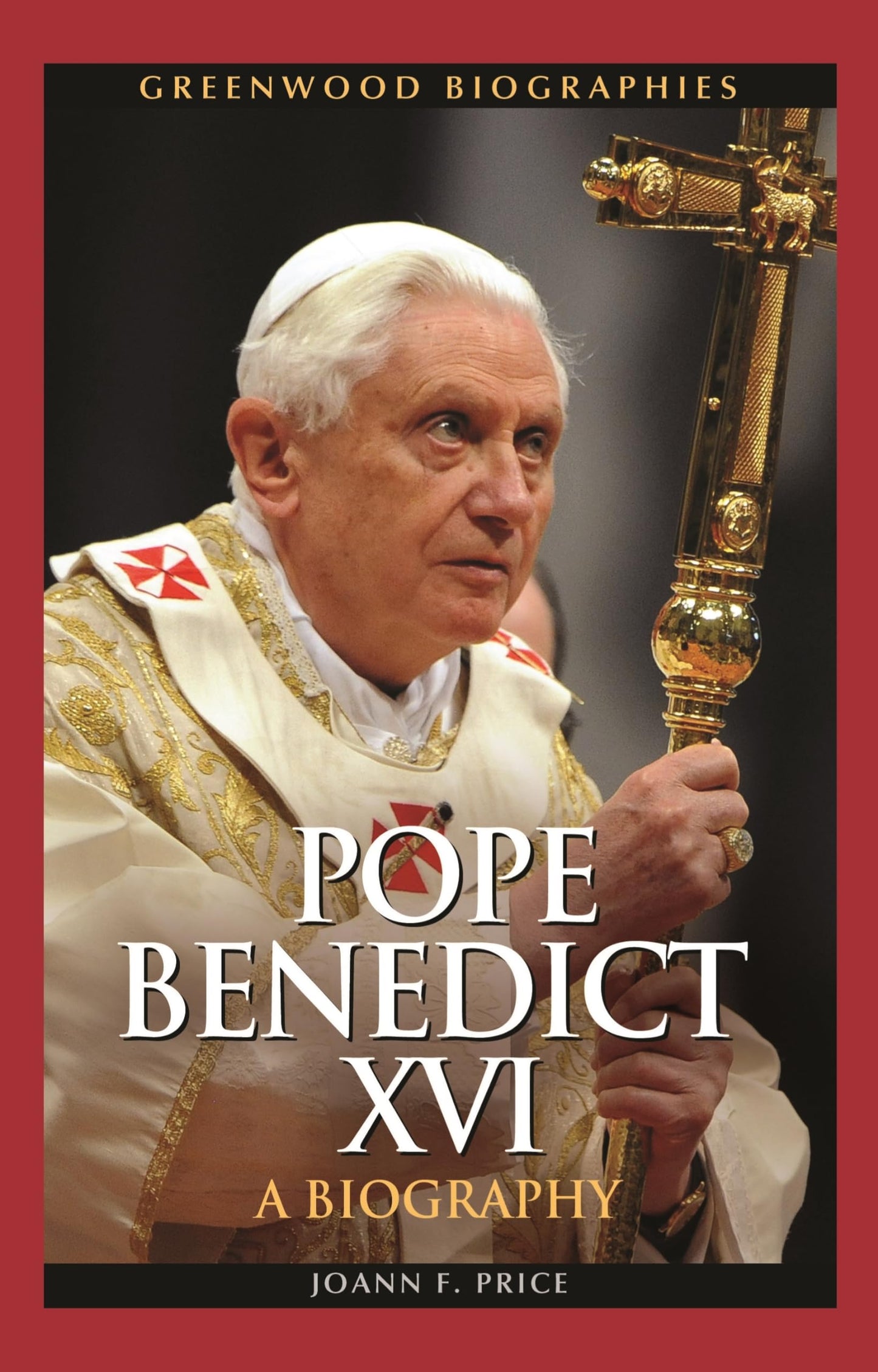 Pope Benedict XVI: A Biography (Greenwood Biographies)