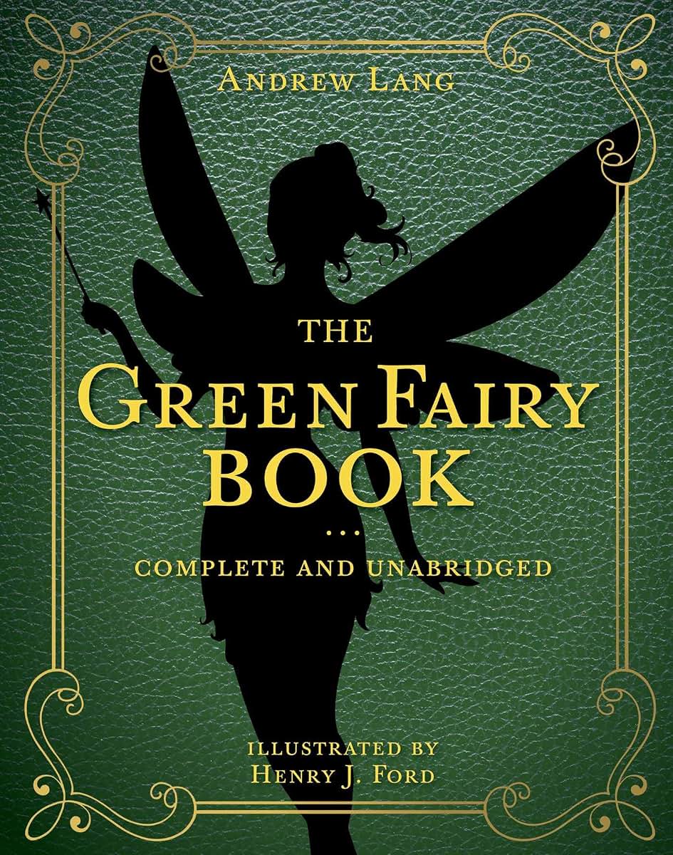 Green Fairy Book: Complete and Unabridged (Andrew Lang Fairy Book Series)