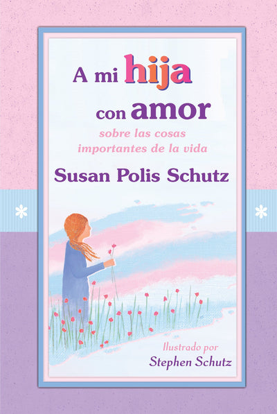 A mi hija con amor / To My Daughter with Love (Spanish Edition)