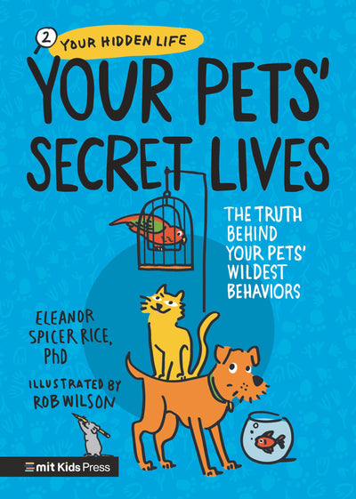 Your Pets' Secret Lives: The Truth Behind Your Pets' Wildest Behaviors (Your Hidden Life)