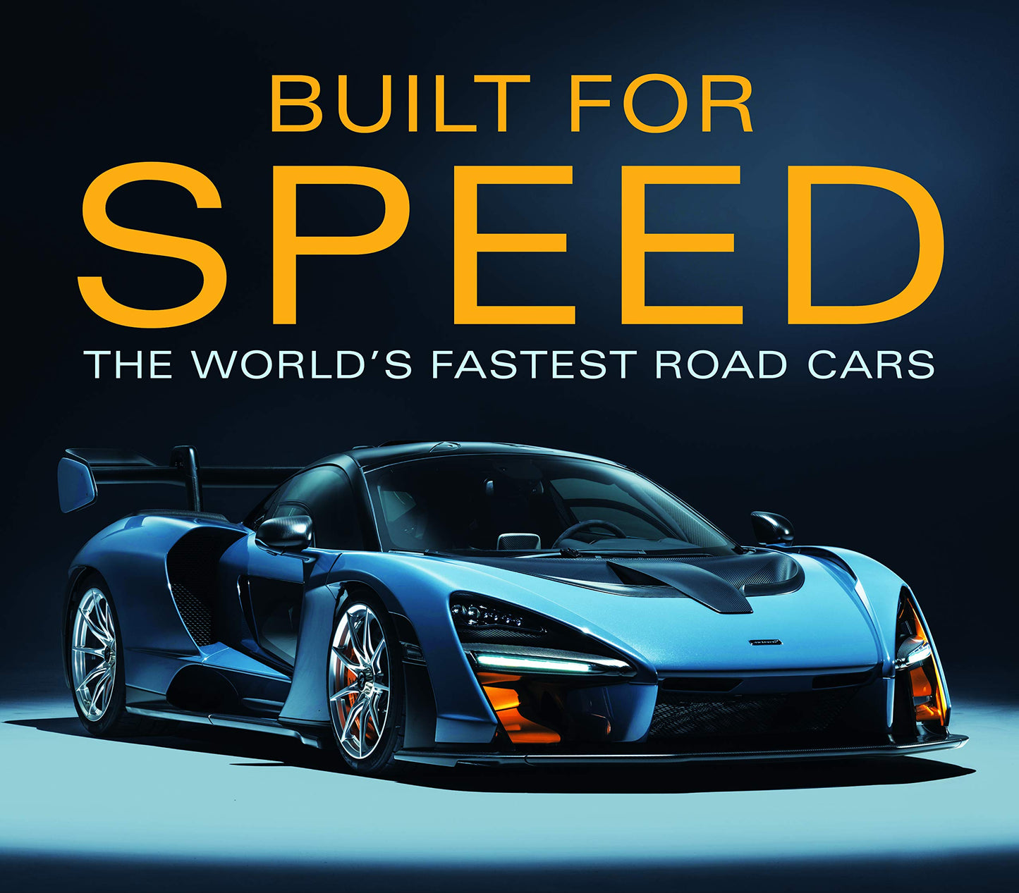 Built for Speed: The World's Fastest Road Cars by Publicatio