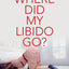 Where Did My Libido Go?
