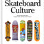 Skateboard Culture: Skateboarding from the 1970s to Today