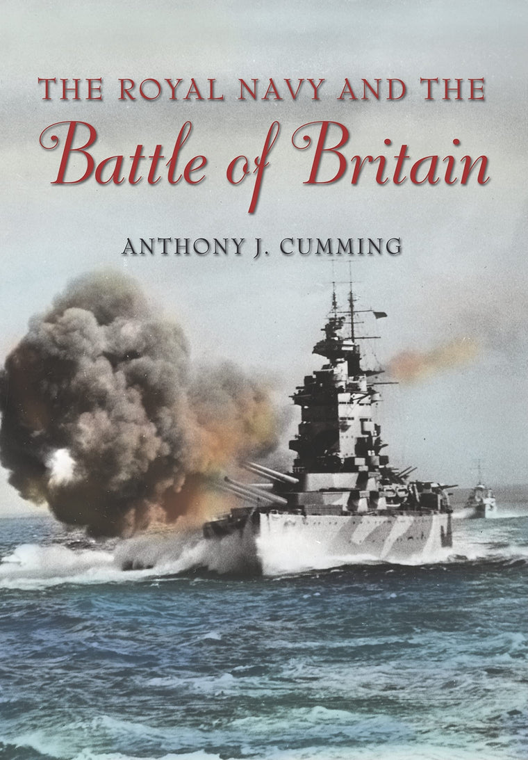 Royal Navy and the Battle of Britain, The by Anthony J. Cumm