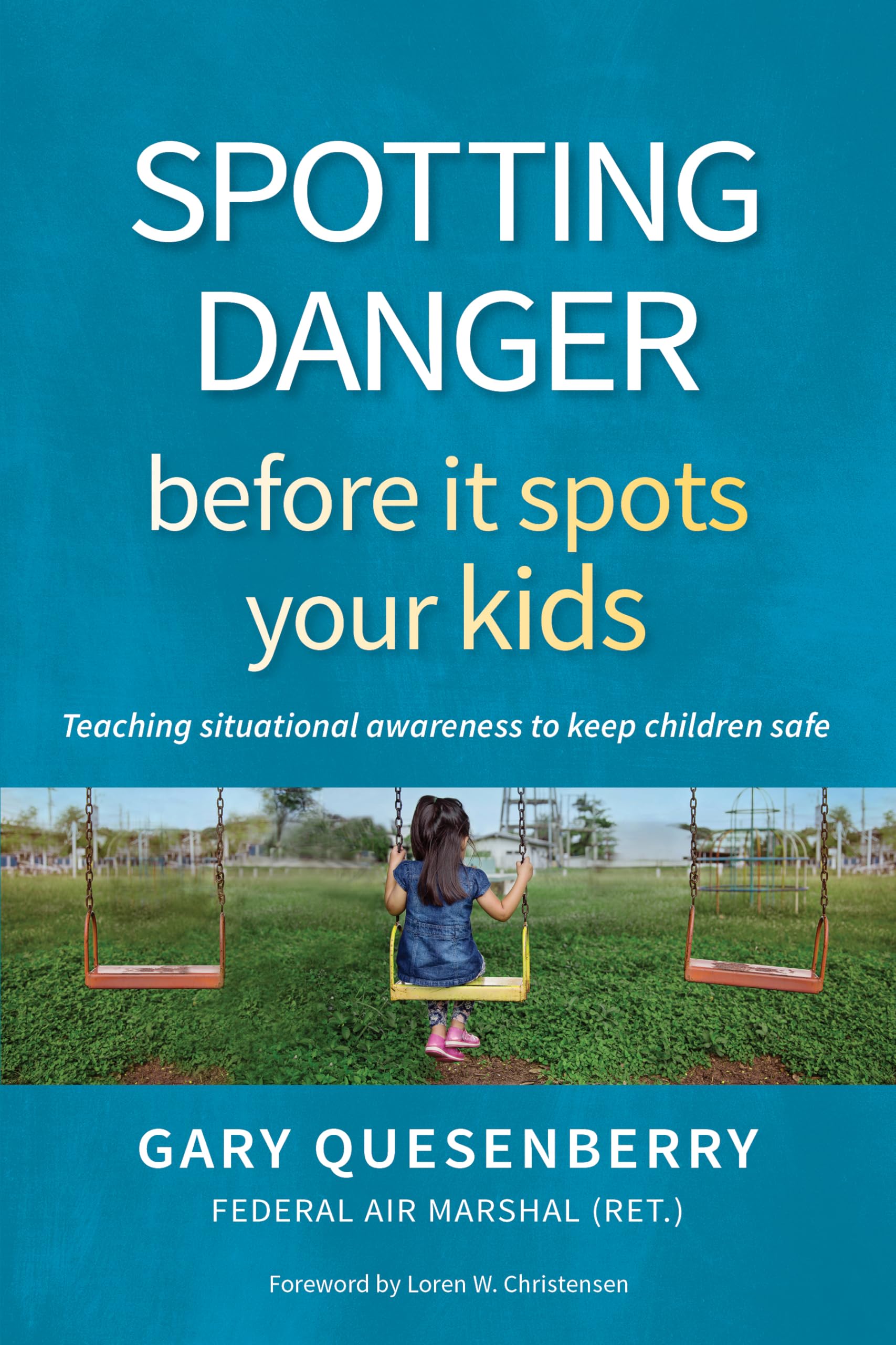 Spotting Danger Before It Spots Your KIDS: Teaching Situational Awareness To Keep Children Safe (Head's Up)