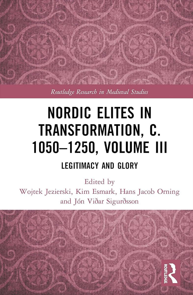 Nordic Elites in Transformation, c. 1050-1250, Volume III (Routledge Research in Medieval Studies)