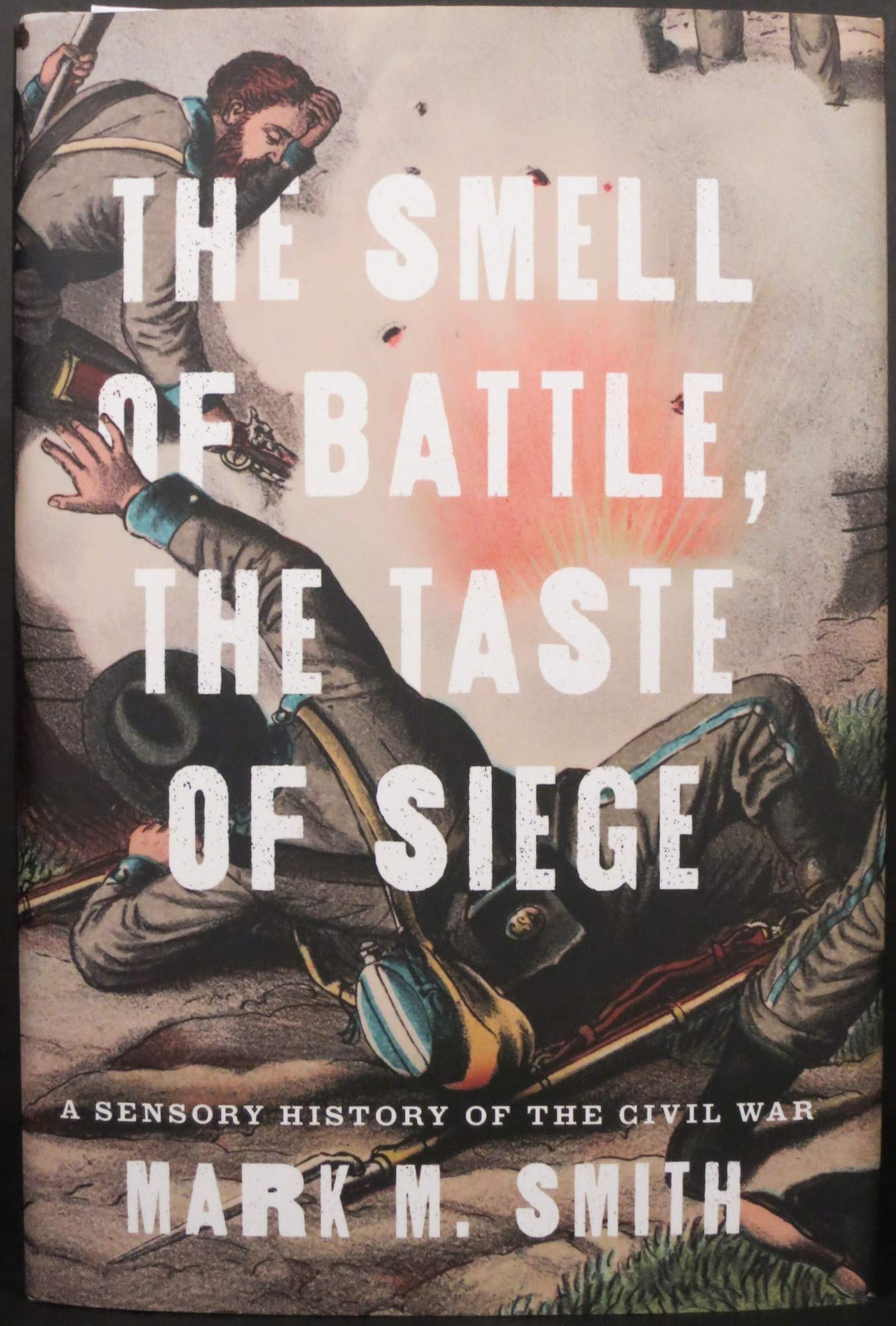 The Smell of Battle, the Taste of Siege: A Sensory History o
