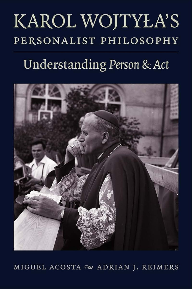 Karol Wojtyla's Personalist Philosophy: Understanding Person and Act