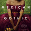 Mexican Gothic by Silvia Moreno-Garcia