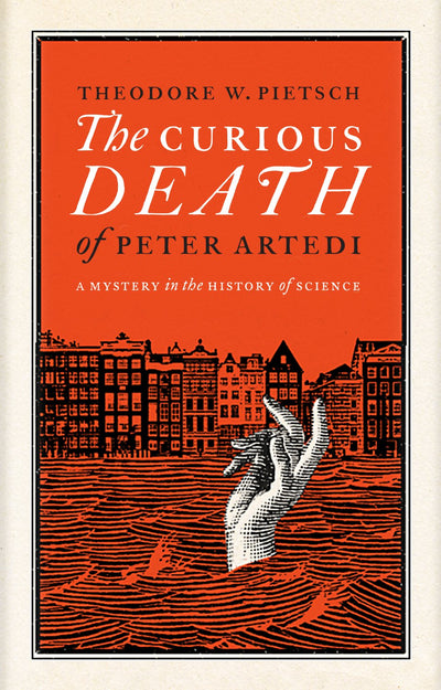 The Curious Death of Peter Artedi: A Mystery in the History of Science