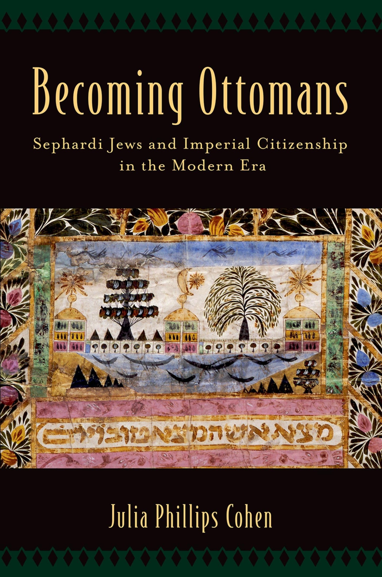 Becoming Ottomans: Sephardi Jews and Imperial Citizenship in the Modern Era
