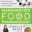 Hashimoto?s Food Pharmacology: Nutrition Protocols and Healing Recipes to Take Charge of Your Thyroid Health