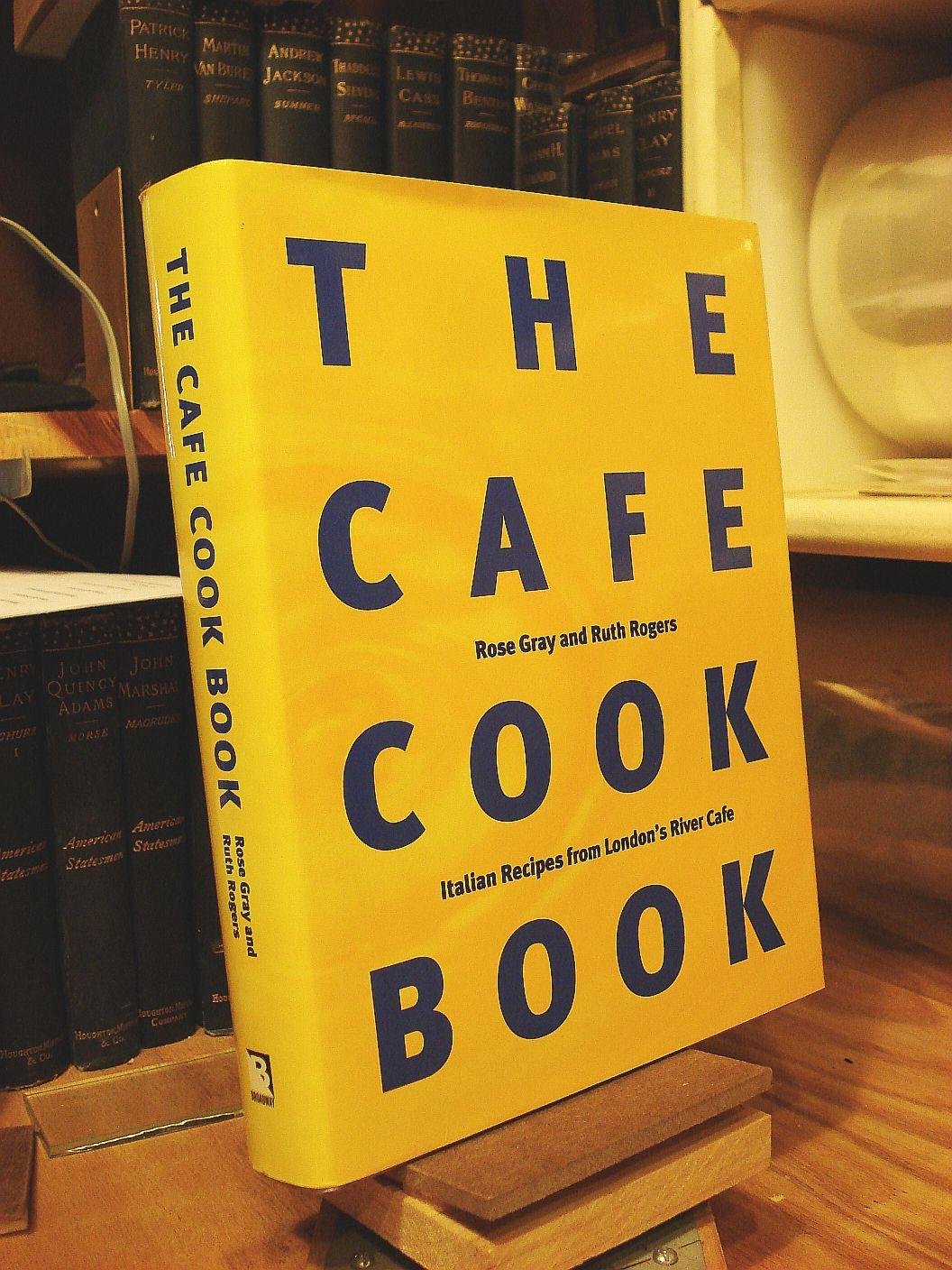 The Cafe Cook Book: Italian Recipes from Londons River Cafe