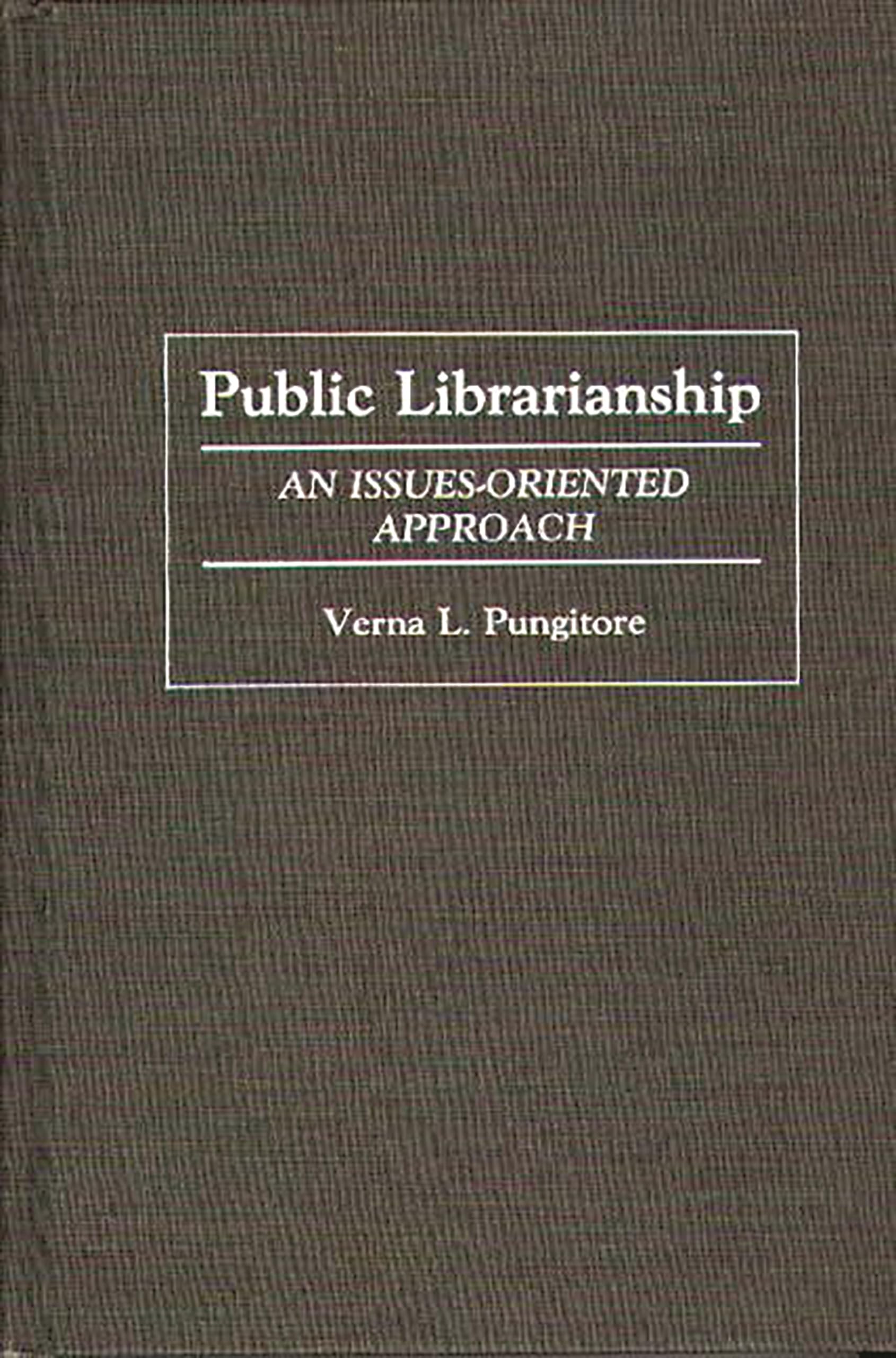 Public Librarianship: An Issues-Oriented Approach (Contributions in Librarianship and Information Science)