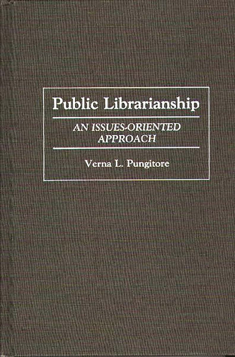 Public Librarianship: An Issues-Oriented Approach (Contributions in Librarianship and Information Science)