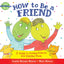 How to Be a Friend: A Guide to Making Friends and Keeping Th