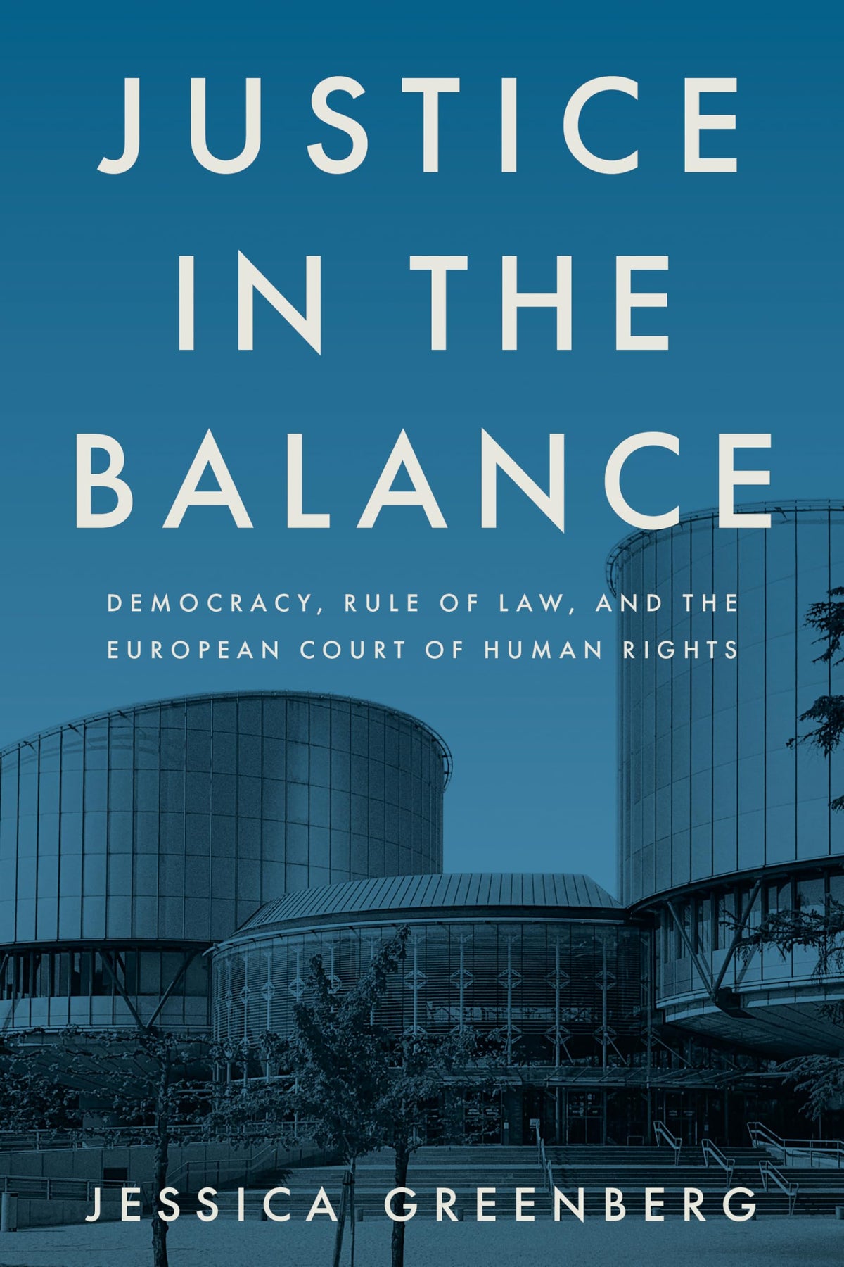 Justice in the Balance: Democracy, Rule of Law, and the European Court of Human Rights (Stanford Studies in Human Rights)