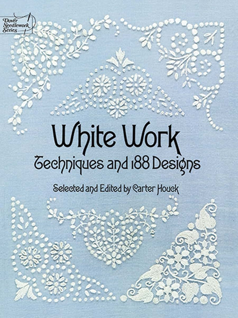 White Work: Techniques and 188 Designs (Dover Crafts: Embroidery & Needlepoint)