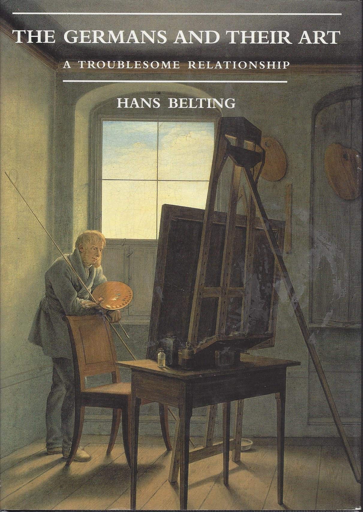 The Germans and Their Art: A Troublesome Relationship by Bel
