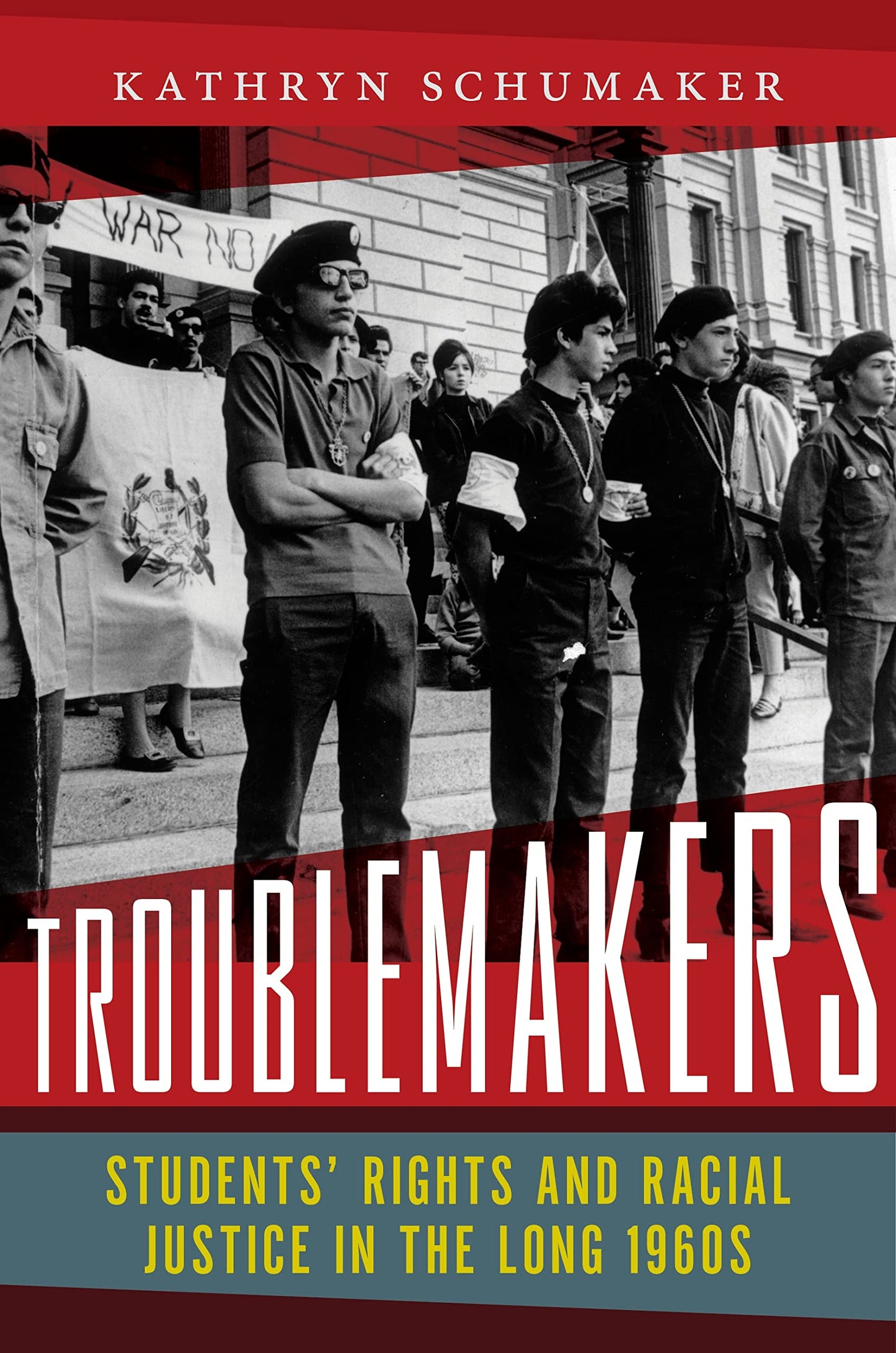 Troublemakers: Students Rights and Racial Justice in the Long 1960s