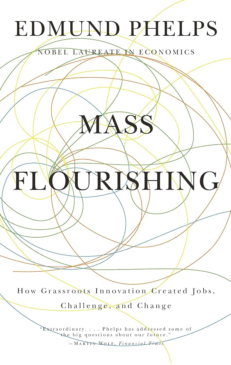 Mass Flourishing: How Grassroots Innovation Created Jobs, Challenge, and Change