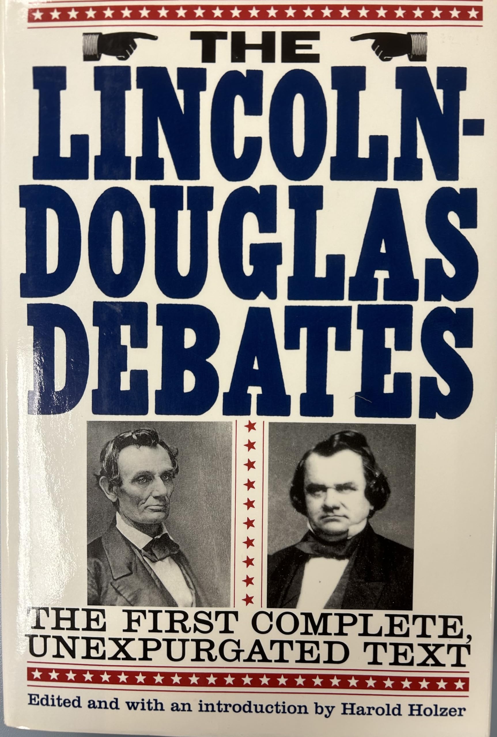 The Lincoln-Douglas Debates: The First Complete, Unexpurgated Text