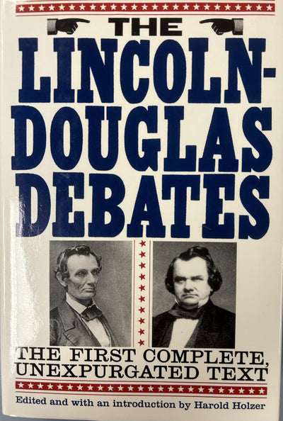 The Lincoln-Douglas Debates: The First Complete, Unexpurgated Text