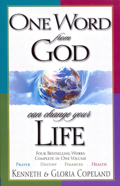 One Word from God Can Change Your Life: Four Bestselling Works Complete in One Volume: Prayer, Destiny, Finances, and Health