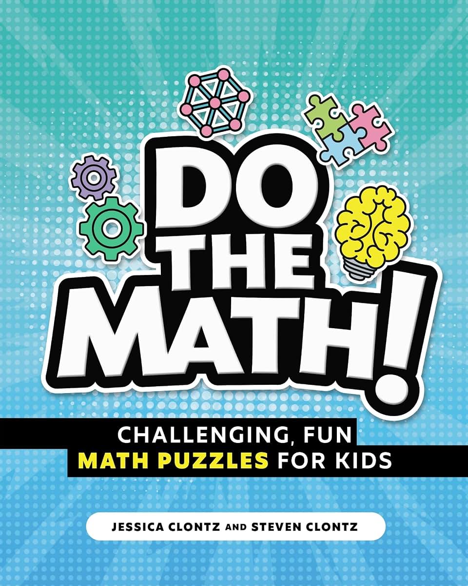 Do the Math!: Challenging, Fun Math Puzzles for Kids