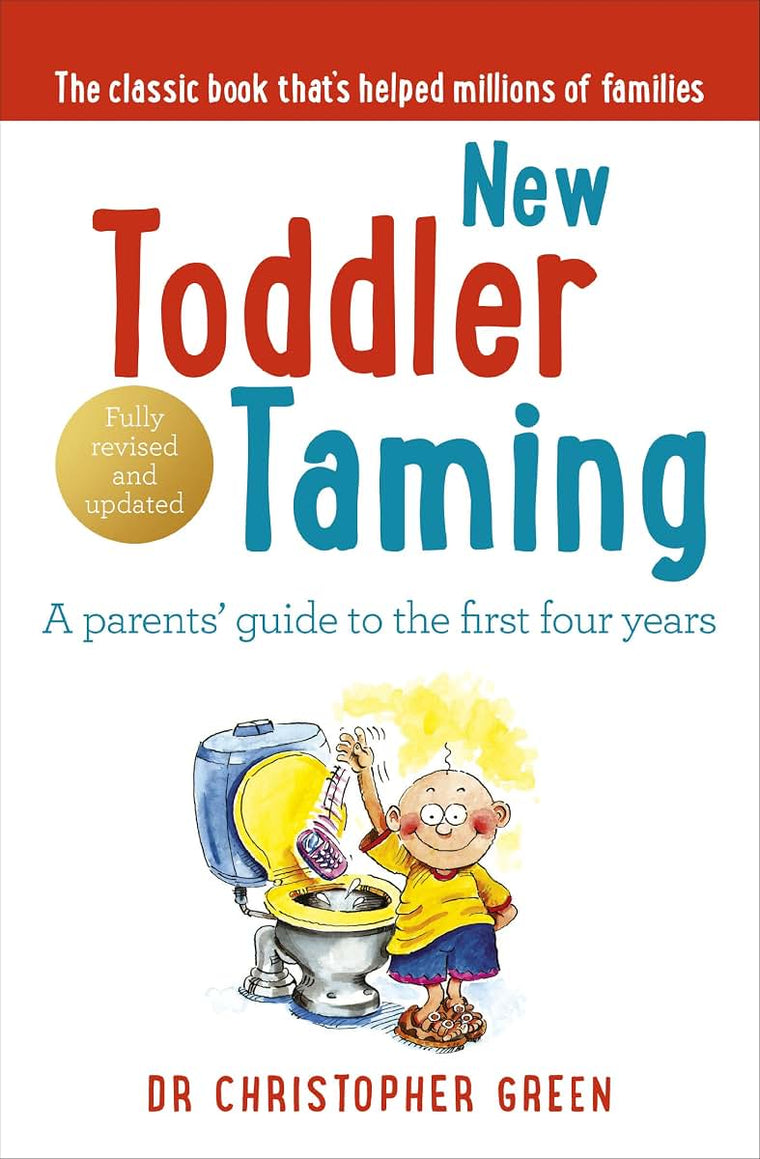New Toddler Taming: A parents guide to the first four years