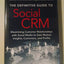 The Definitive Guide to Social CRM: Maximizing Customer Relationships With Social Media to Gain Market Insights, Customers, and Profits