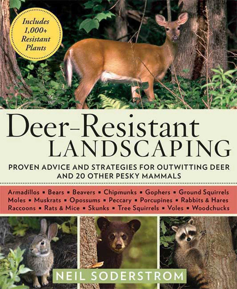 Deer-Resistant Landscaping: Proven Advice and Strategies for Outwitting Deer and 20 Other Pesky Mammals