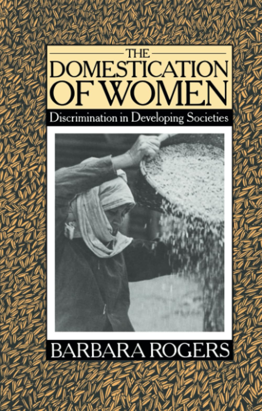 The Domestication of Women: Discrimination in Developing Societies