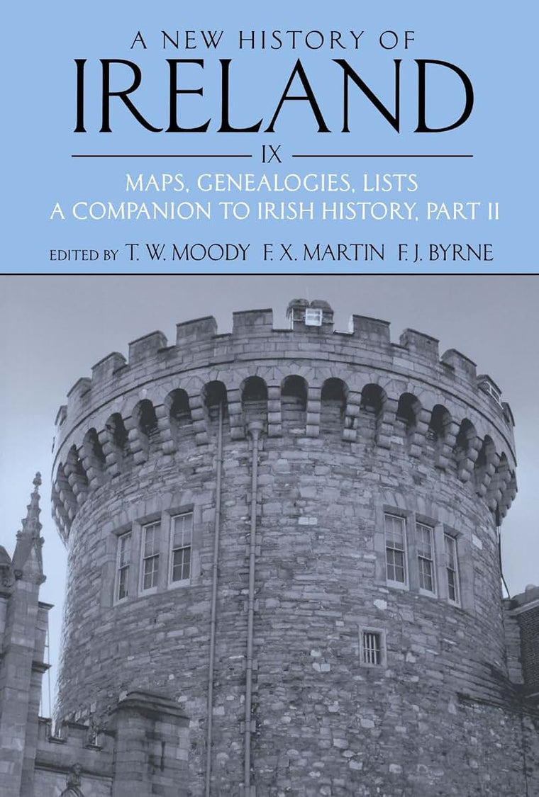 A New History of Ireland, Volume IX: Maps, Genealogies, Lists: A Companion to Irish History, Part II