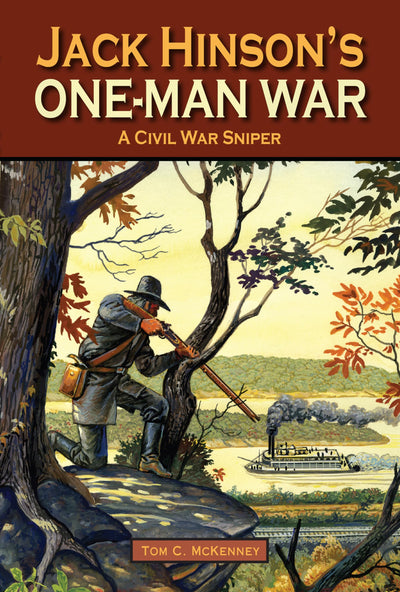 Jack Hinson's One-Man War, A Civil War Sniper by McKenney, T