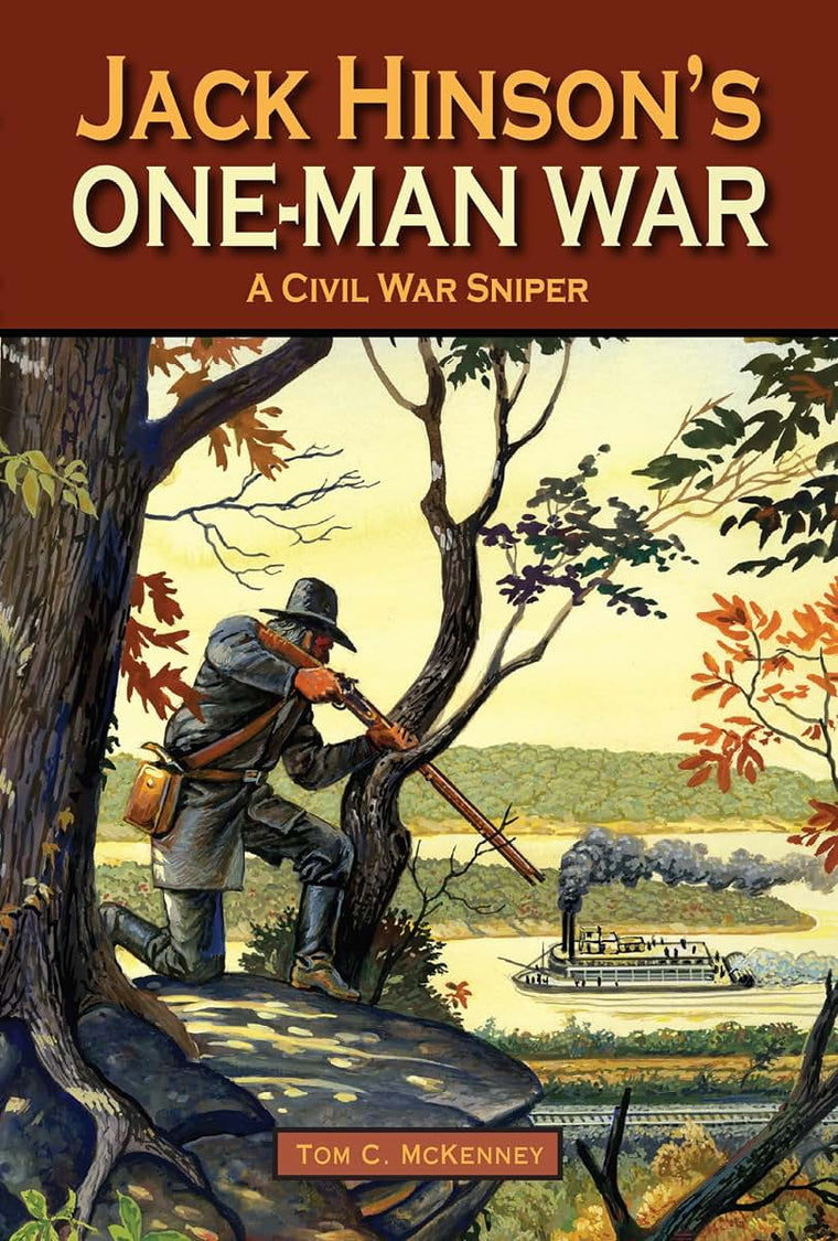 Jack Hinson's One-Man War, A Civil War Sniper by McKenney, T
