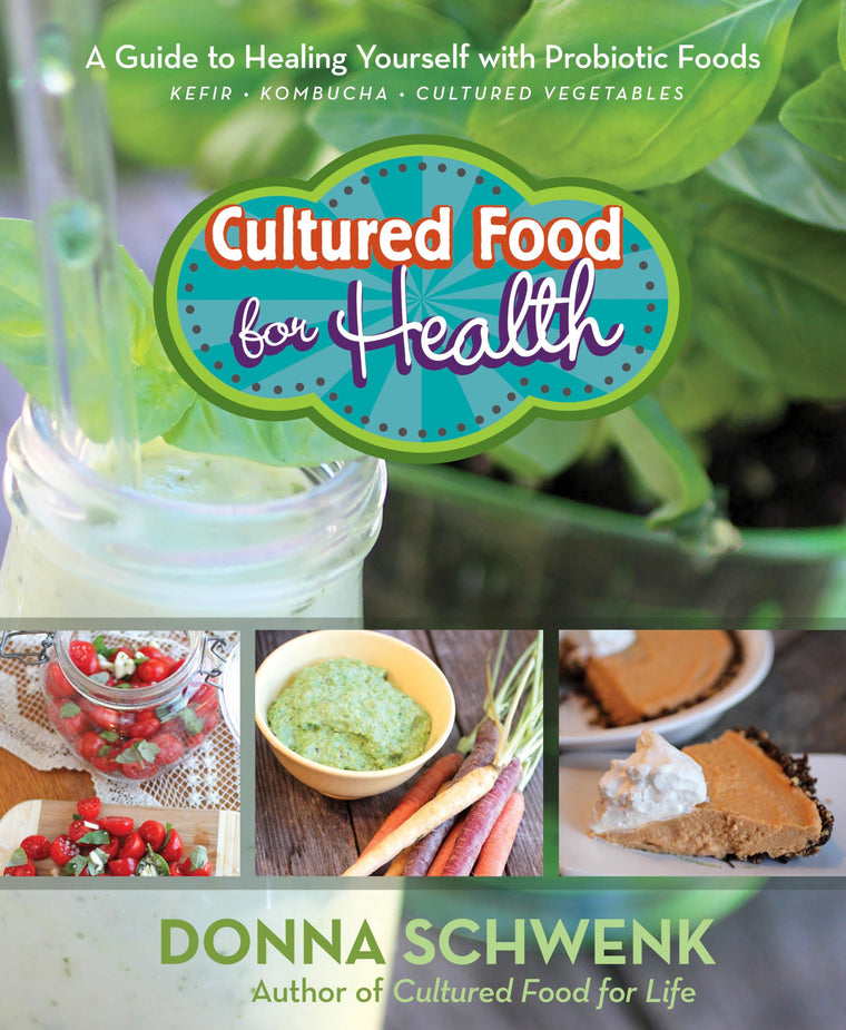 Cultured Food for Health: A Guide to Healing Yourself with Probiotic Foods: Kefir, Kombucha, Cultured Vegetables