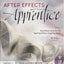 After Effects Apprentice: Real-World Skills for the Aspiring Motion Graphics Artist (Apprentice Series)