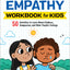 Empathy Workbook for Kids: 50 Activities to Learn About Kindness, Compassion, and Other People's Feelings (Health and Wellness Workbooks for Kids)