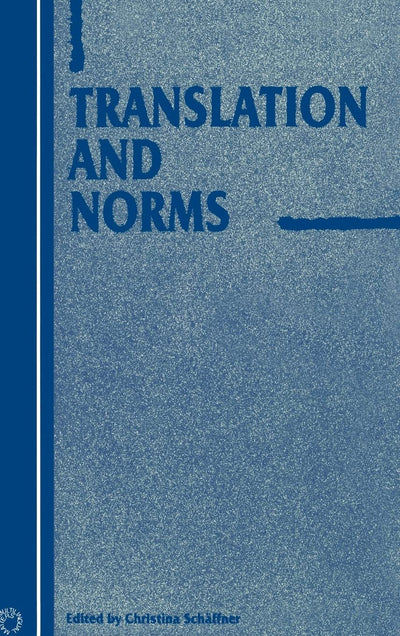 Translation and Norms (Current Issues in Language and Society Monographs, 5)