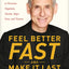 Feel Better Fast and Make It Last: Unlock Your Brains Healin