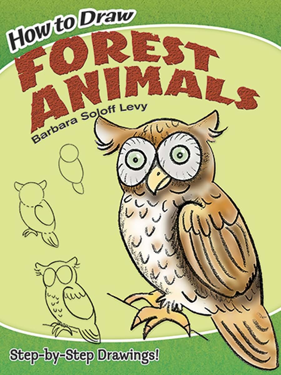 How to Draw Forest Animals: Step-by-Step Drawings! (Dover How to Draw)