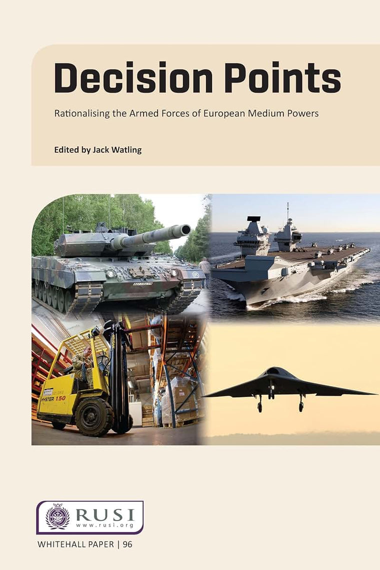 Decision Points: Rationalising the Armed Forces of European Medium Powers (Whitehall Papers)