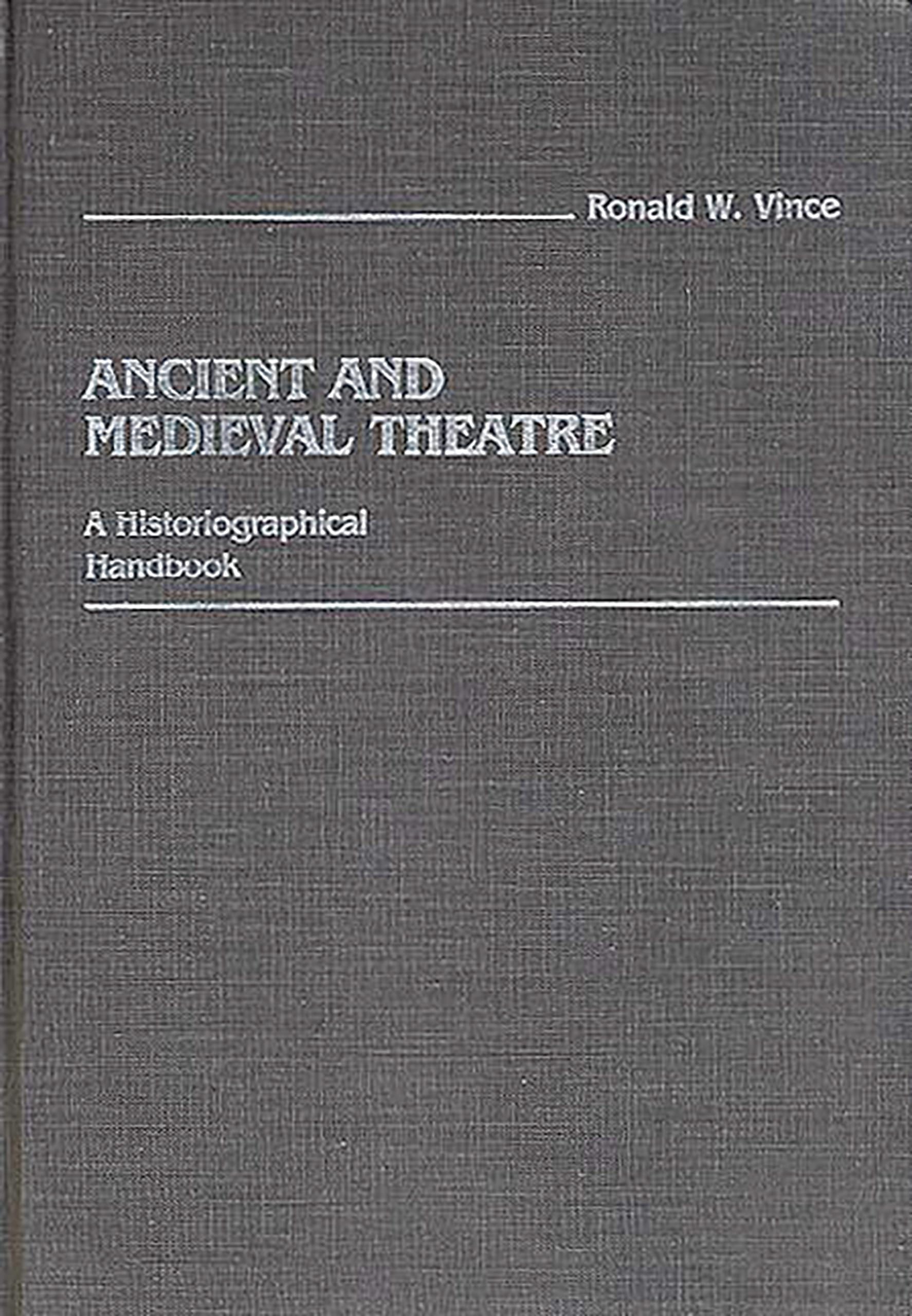 Ancient and Medieval Theatre: A Historiographical Handbook