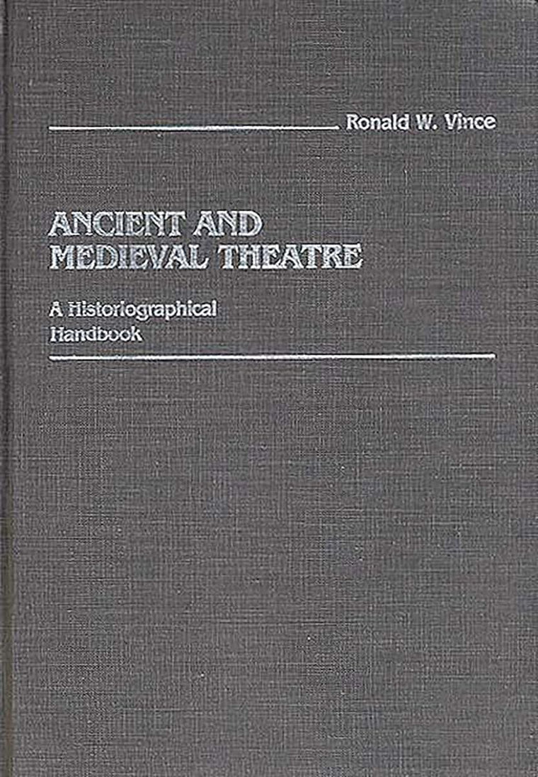 Ancient and Medieval Theatre: A Historiographical Handbook