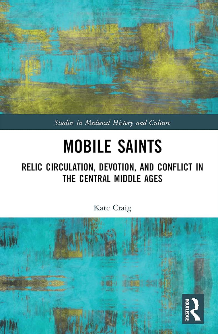 Mobile Saints (Studies in Medieval History and Culture)
