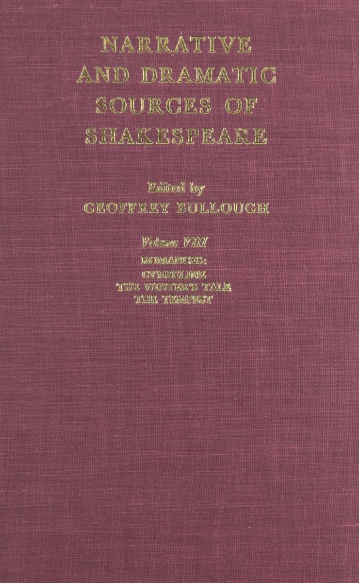 Narrative and Dramatic Sources of Shakespeare, Volume 8: Romances - Cymbeline; The Winter's Tale; The Tempest (Narrative & Dramatic Sources of Shakespeare)